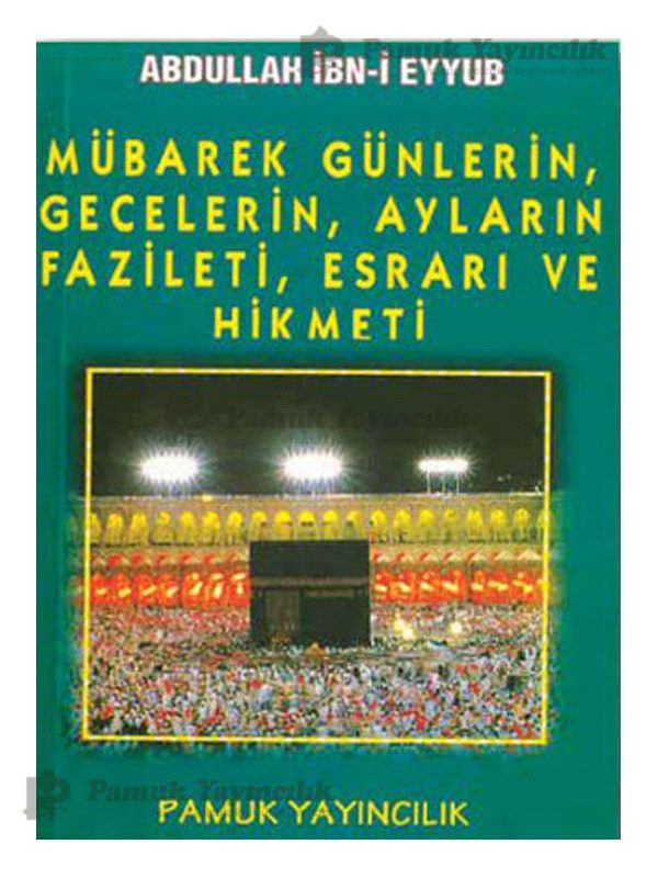 Mübarek Günlerin Gecelerin Ayların Fazileti Hikmeti / Üçaylar-003