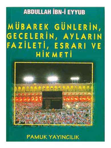 Mübarek Günlerin Gecelerin Ayların Fazileti Hikmeti / Üçaylar-003