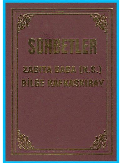 Sohbetler Zabıta Baba (Kuddise Sirruhû)